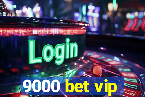 9000 bet vip